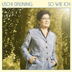 Uschi Brüning - So wie ich